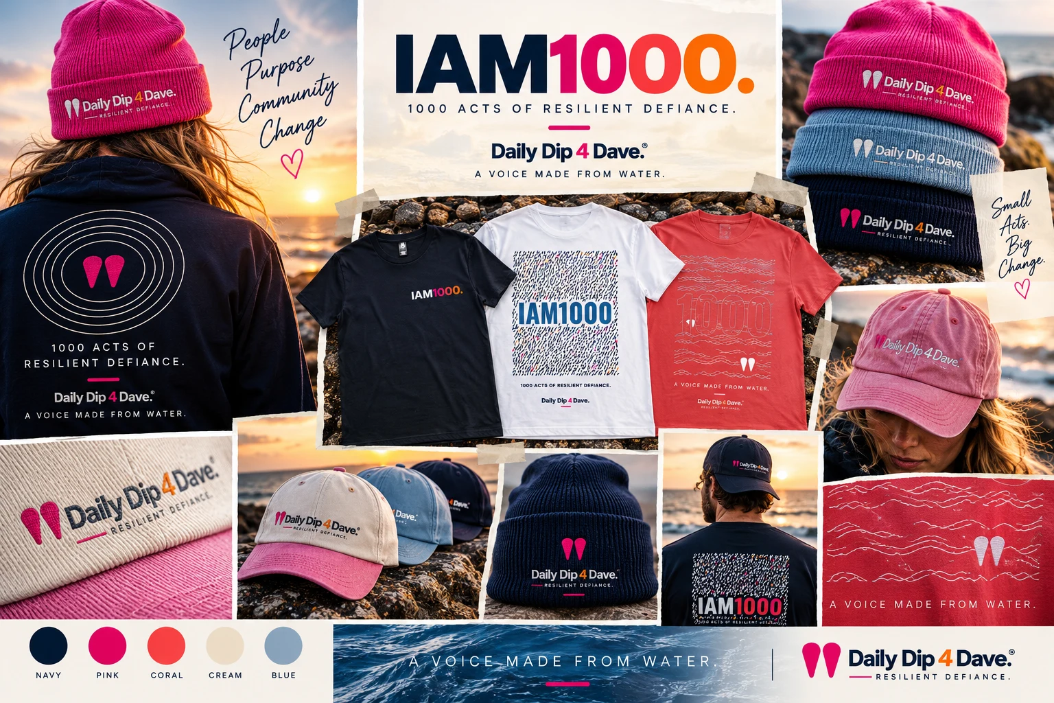 Daily Dip 4 Dave merchandise: I AM 1000 t-shirts in navy, white and coral, pink, blue and navy beanies, and caps, with the words A voice made from water